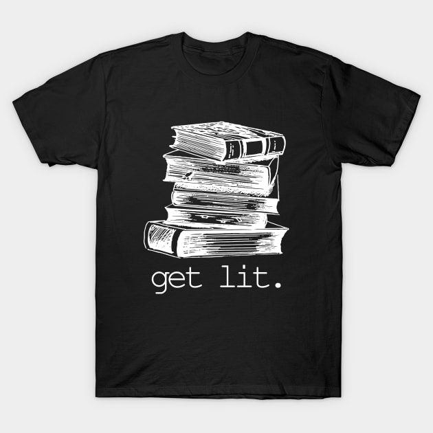 Get Lit Read Books T-Shirt by Zimmier